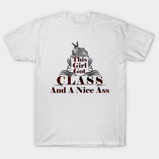 This Girl Got Class And A Nice Ass T-Shirt